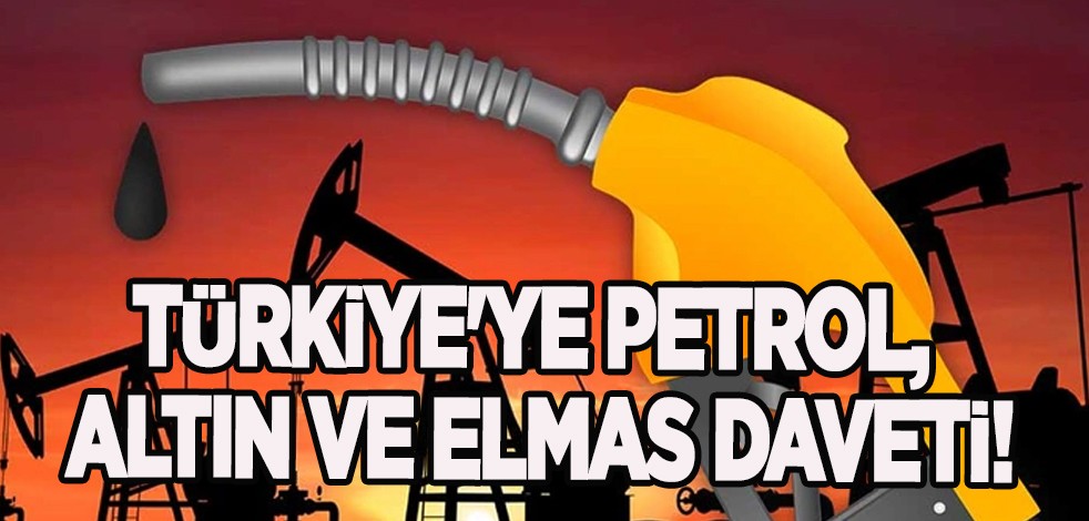Türkiye'ye petrol, altın ve elmas daveti! Çok güzel haber: Birlikte çalışalım dedikleri ortaya çıktı! Süper olacak
