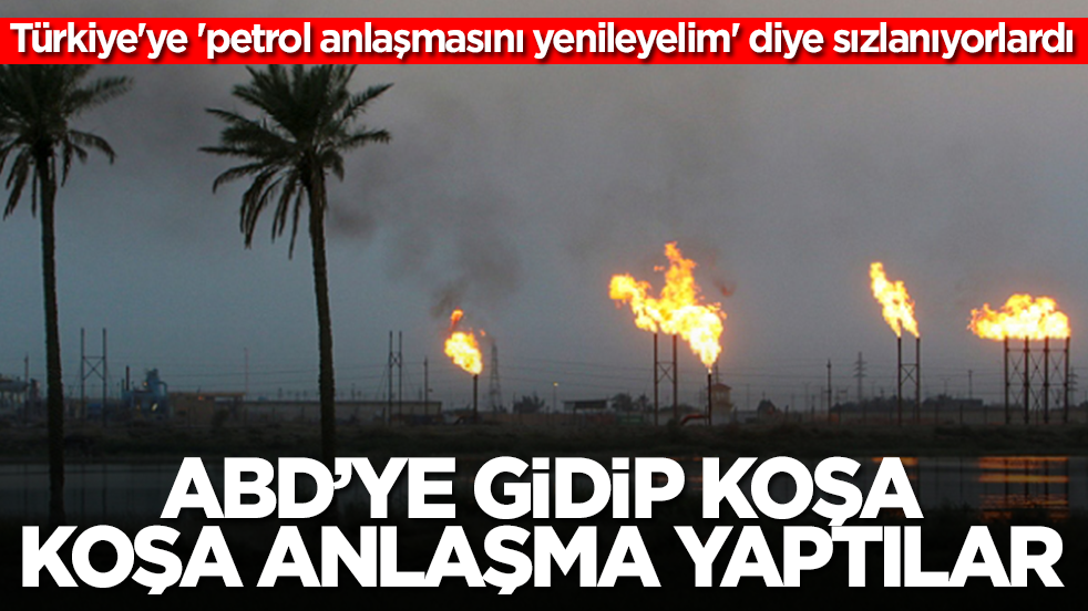 Türkiye'ye 'petrol anlaşmasını lütfen yenileyelim' diye sızlanıyorlardı: ABD ile gidip koşa koşa anlaştılar