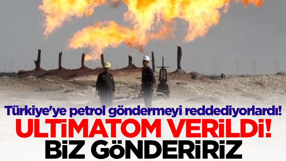 Türkiye'ye petrol göndermeyi reddediyorlardı! Ultimatom verildi: Biz göndeririz