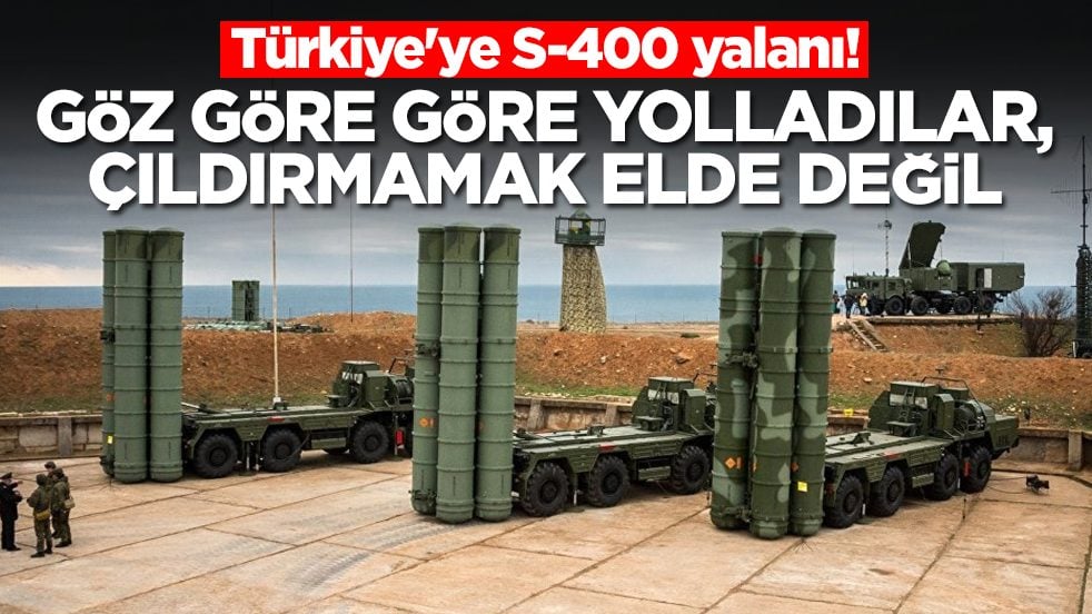 Türkiye'ye S-400 yalanı: Göz göre göre yolladılar, çıldırmamak elde değil