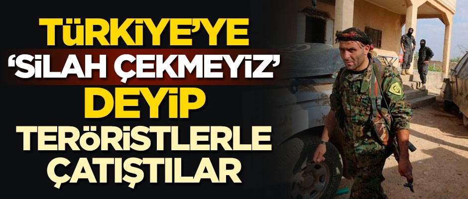 Türkiye'ye 'silah çekmeyiz' deyip teröristlerle çatıştılar