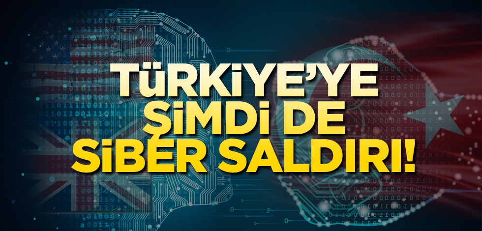 Türkiye’ye şimdi de siber saldırı!