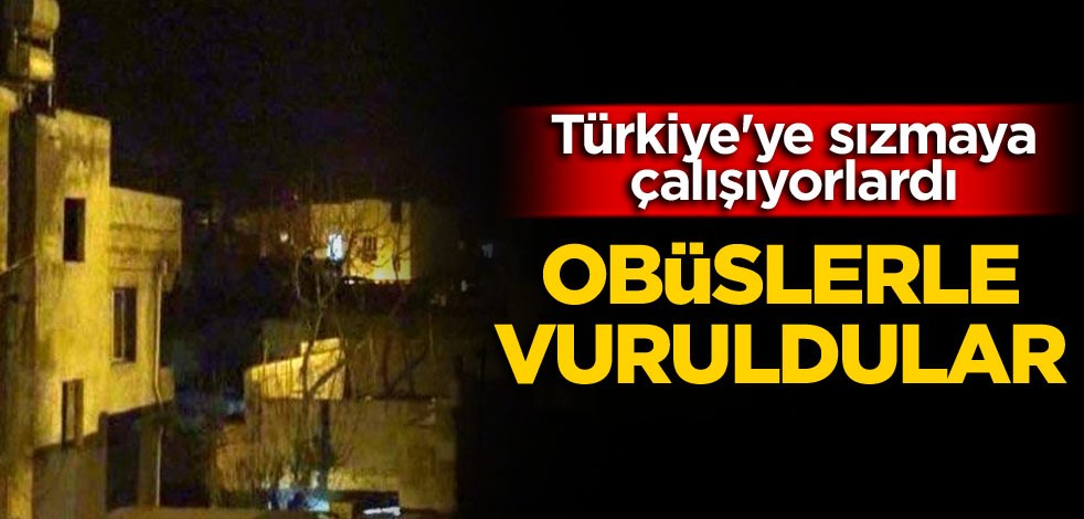 Türkiye'ye sızmaya çalışıyorlardı: Obüslerle vuruldular