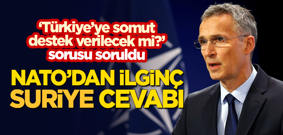 "Türkiye'ye Suriye'de somut destek verecek misiniz?" sorusuna NATO'dan ilginç cevap!