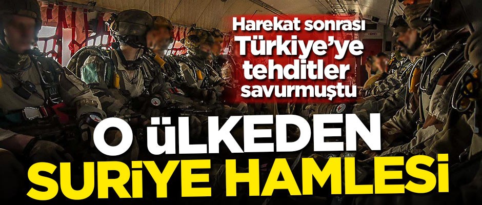 Türkiye'ye tehditler savurmuştu! O ülkeden Suriye hamlesi