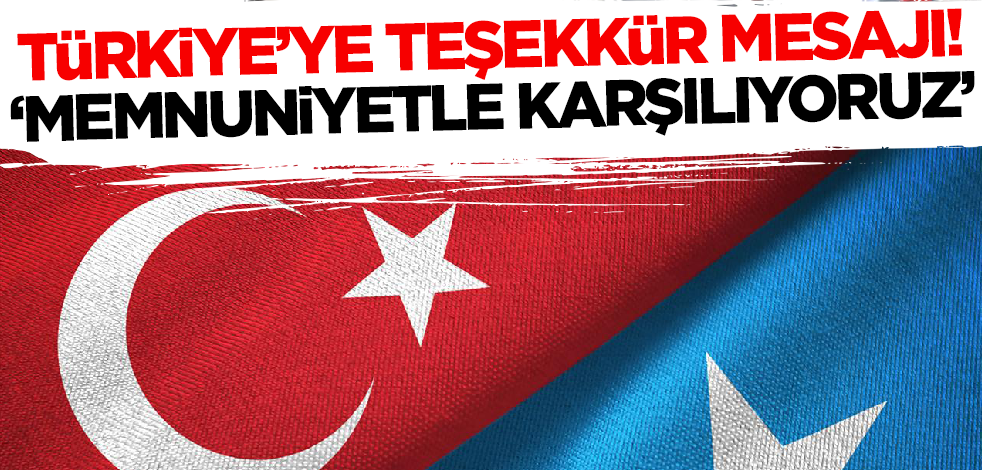Türkiye'ye teşekkür mesajı! 'Memnuniyetle karşılıyoruz'