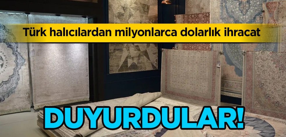 Türkiye'ye Türk halıcılardan tam 9 ayda 1 milyar 957 milyon dolarlık ihracat! Listede ABD, Suudi Arabistan da var