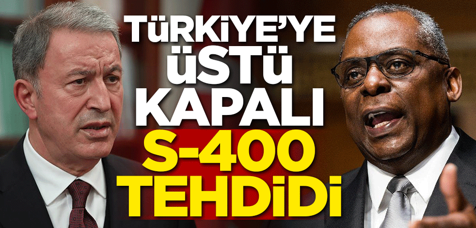Türkiye'ye üstü kapalı S-400 tehdidi! 'Elinizde tutmayın'