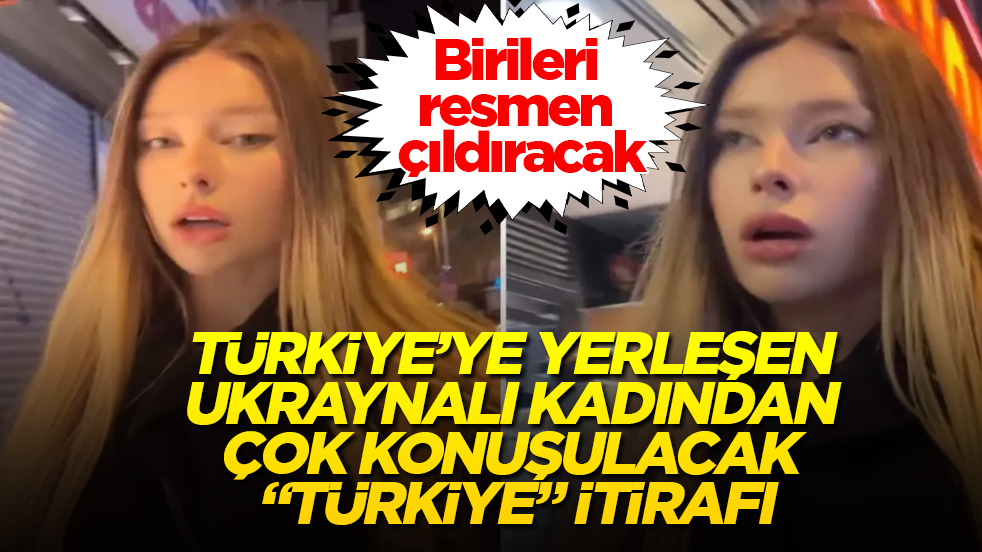 Türkiye’ye yerleşen Ukraynalı kadından çok konuşulacak “Türkiye” itirafı! Birileri resmen çıldıracak