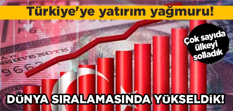 Türkiye'ye yatırım yağmuru... Türkiye Avrupa'da yükseldi! ABD, Almanya, Fransa listede