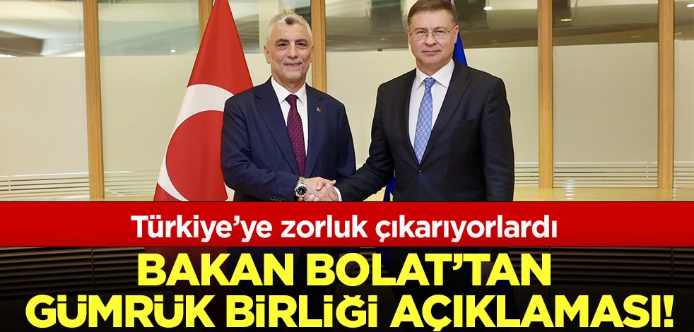 Türkiye'ye zorluk çıkarıyorlardı! Bakan Bolat'tan Gümrük Birliği açıklaması