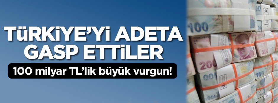 Türkiye'yi adeta gasp ettiler