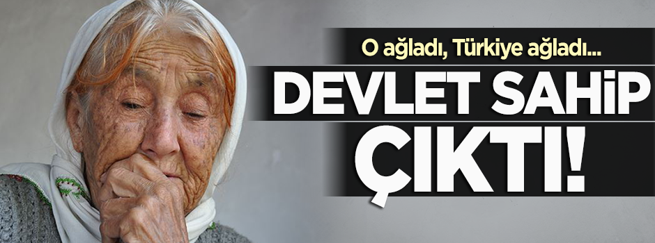 Türkiye’yi ağlatan Ayşe nineye devlet sahip çıktı