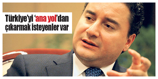 Türkiye’yi ‘ana yol’dan çıkarmak isteyenler var