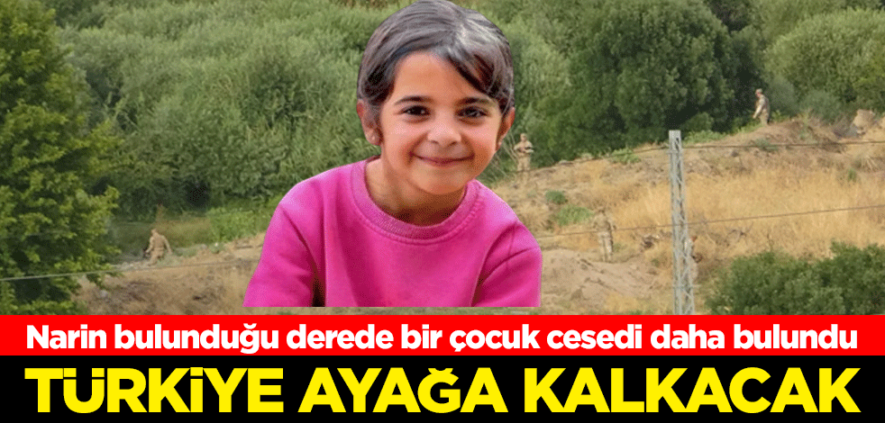 Türkiye'yi ayağa kaldıran iddia: Narin bulunduğu derede bir çocuk cesedi daha bulundu