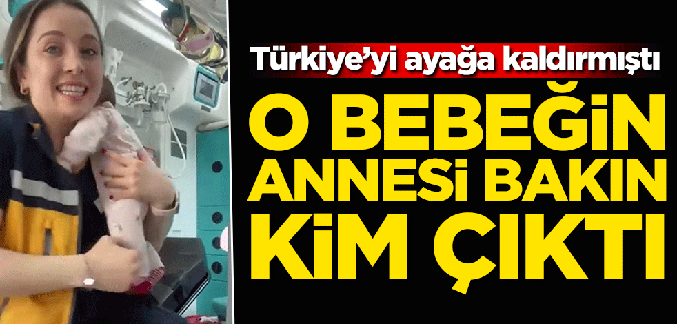 Türkiye'yi ayağa kaldırmıştı! O bebeğin annesi bakın kim çıktı