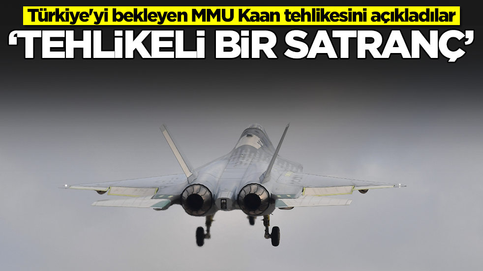 Türkiye'yi bekleyen MMU Kaan tehlikesini açıkladılar: Tehlikeli bir satranç