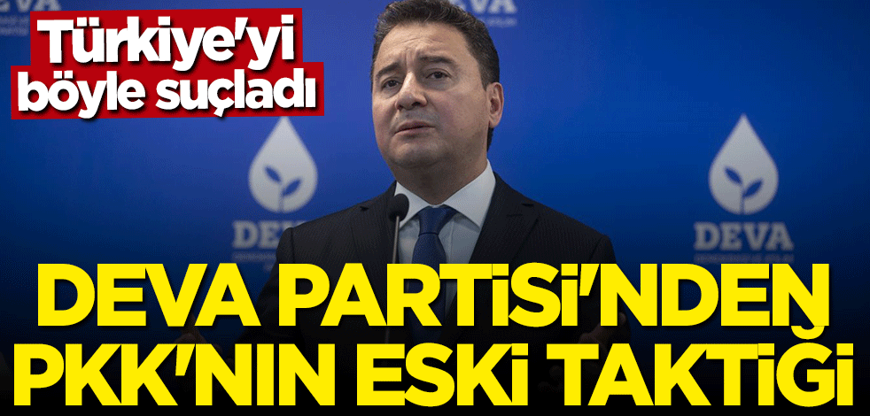 Türkiye'yi böyle suçladı! DEVA Partisi'nden PKK'nın eski taktiği