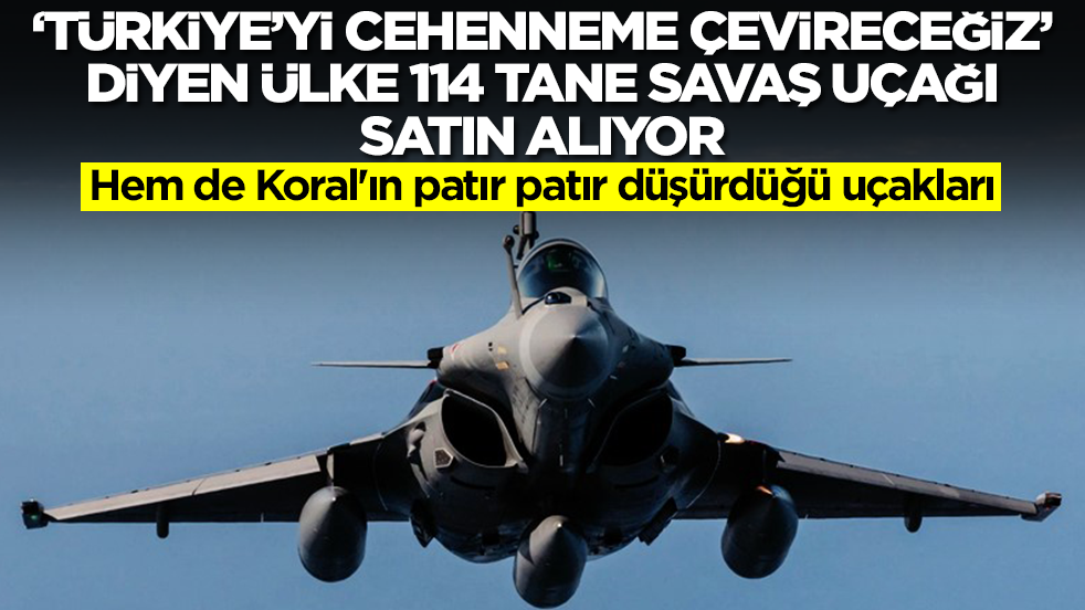 'Türkiye'yi cehheneme çevireceğiz' diyen ülke 114 tane savaş uçağı alıyor: Hem de Koral'ın patır patır düşürdüğü uçakları