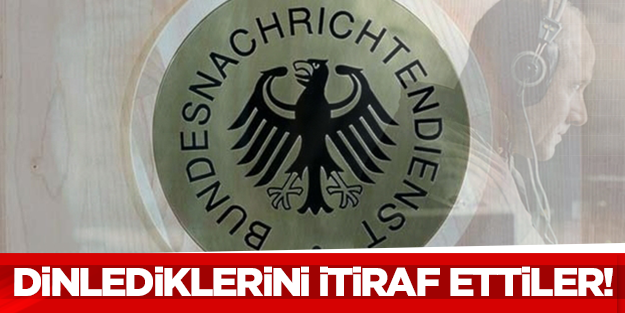 Türkiye'yi dinlediklerini doğruladılar!