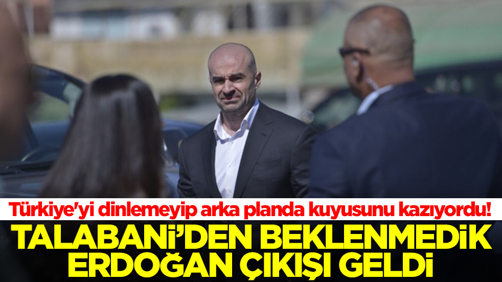 Türkiye'yi dinlemeyip arka planda kuyusunu kazıyordu! Özür dileyen Talabani'den beklenmedik 'Erdoğan' çıkışı geldi