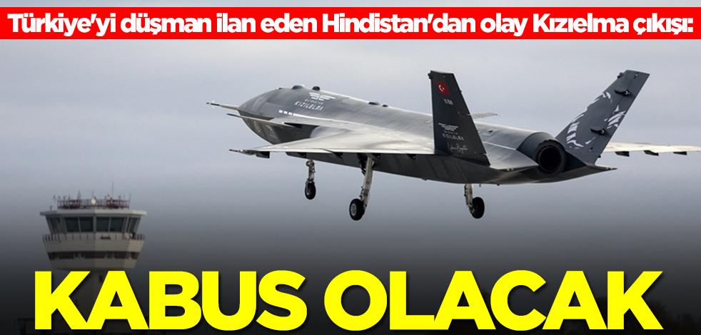 Türkiye'yi düşman ilan eden Hindistan'dan olay Bayraktar Kızıelma çıkışı: Kabus olacak