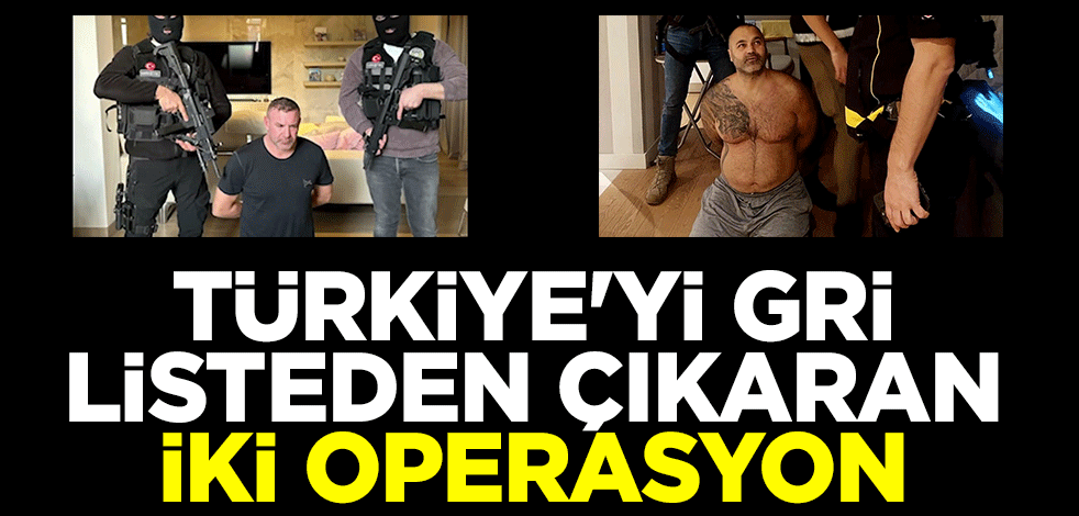 Türkiye'yi gri listeden çıkaran iki operasyon