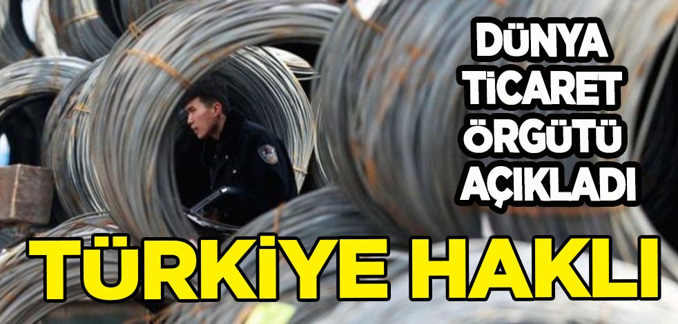 Türkiye’yi haklı buldu! Dünya Ticaret Örgütü duyurdu: Çelik, gümrük vergisi...Türkiye ABD karşısında haklı