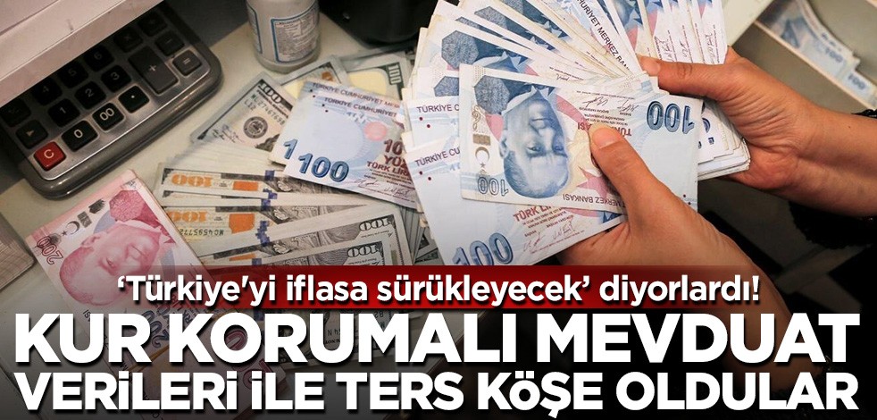 "Türkiye'yi iflasa sürükleyecek" diyorlardı! Kur korumalı mevduat verileri ile ters köşe oldular