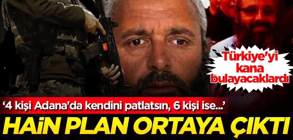 Türkiye'yi kana bulayacaklardı! Hain plan: 4 kişi Adana'da kendini patlatsın, 6 kişi ise...