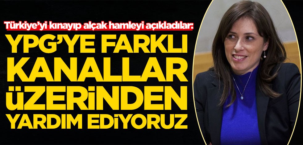 Türkiye’yi kınayıp alçak hamleyi açıkladılar: YPG'ye farklı kanallar üzerinden yardım ediyoruz
