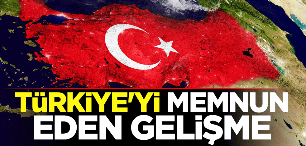 Türkiye'yi memnun eden gelişme