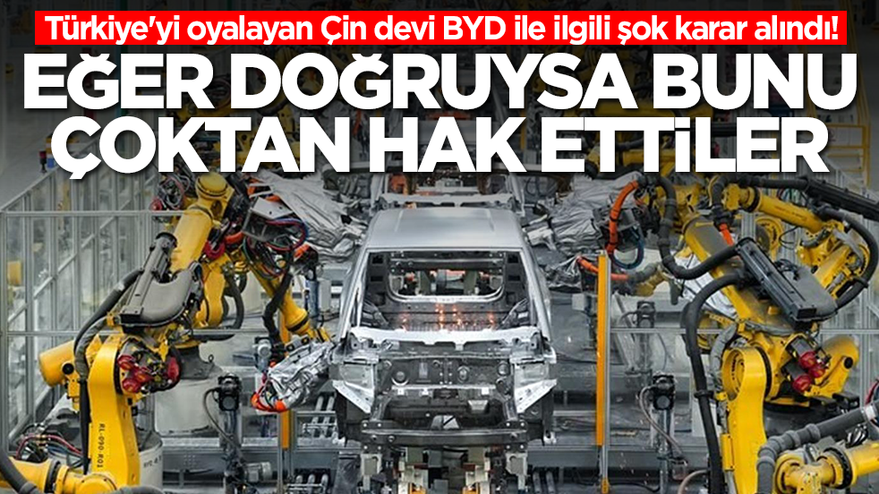 Türkiye'yi oyalayan Çin devi BYD ile ilgili şok karar alındı! Eğer doğruysa bunu çoktan hak ettiler