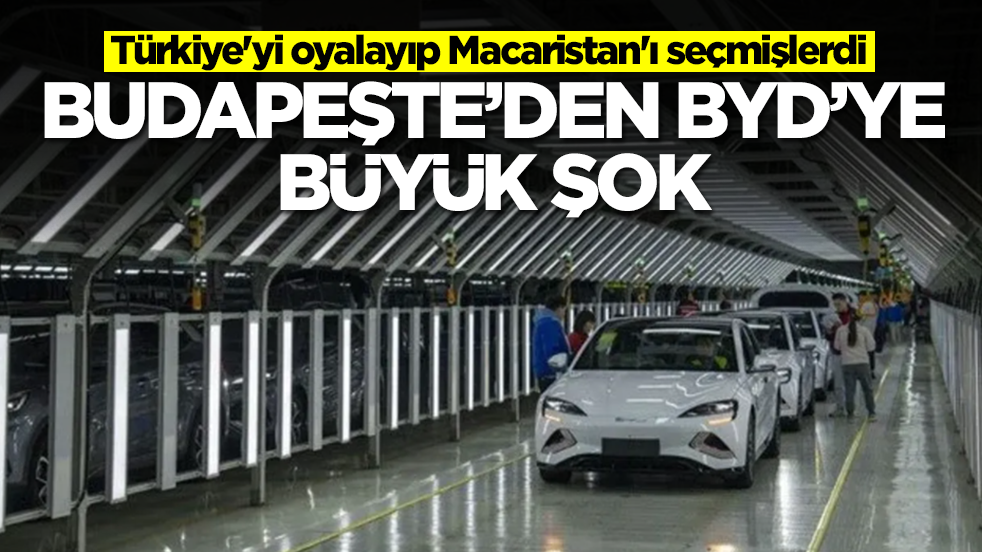 Türkiye'yi oyalayıp Macaristan'ı seçmişlerdi: Budapeşte'den Çinli BYD büyük şok