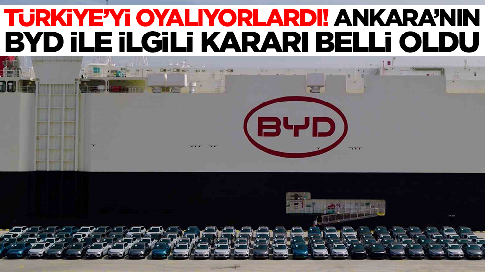 Türkiye'yi oyalıyorlardı! Ankara'nın BYD ile ilgili kararı belli oldu