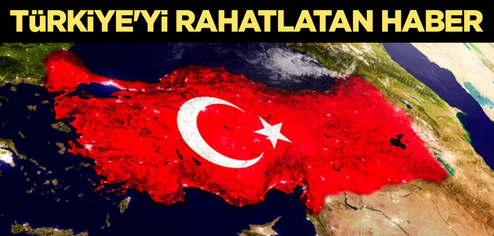 Türkiye'yi rahatlatan haber