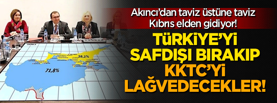 Türkiye'yi safdışı bırakıp KKTC'yi lağvedecekler!