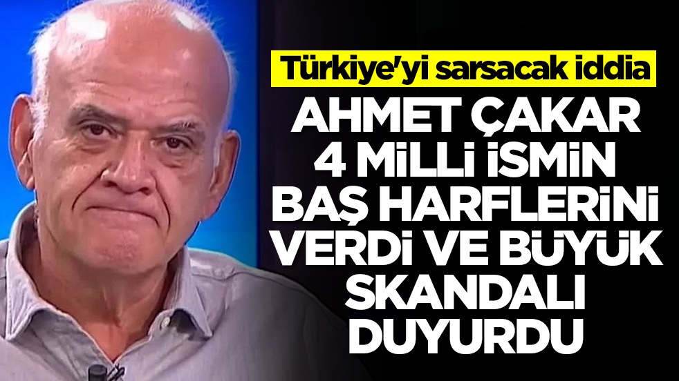Türkiye'yi sarsacak iddia: Ahmet Çakar 4 milli futbolcunun isimlerinin baş harflerini açıkladı