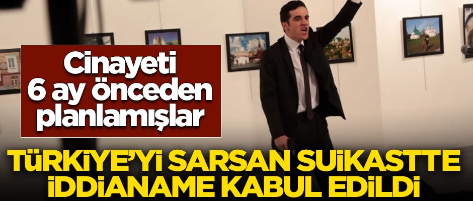 Türkiye'yi sarsan suikastte iddianame kabul edildi