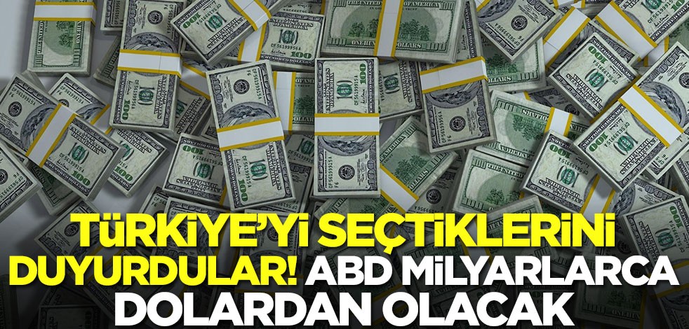 Türkiye'yi seçtiklerini duyurdular! ABD milyarlarca dolardan olacak