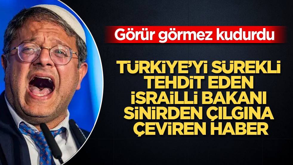 Türkiye’yi sürekli tehdit eden İsrailli bakanı sinirden çılgına çeviren haber! Görür görmez kudurdu