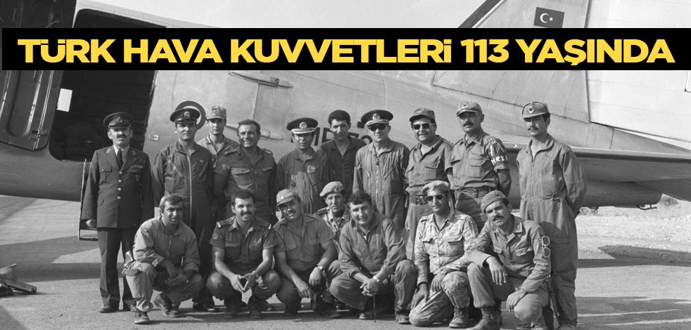 Türk Hava Kuvvetleri 113 yaşında: Türkiye'yi üssü yapacak: HÜRJET, Akıncı İHA, Aksungur İHA ve KAAN...