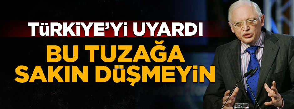 Türkiye'yi uyardı: Sakın bu tuzağa düşmeyin!