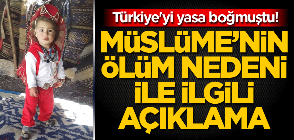 Türkiye'yi yasa boğmuştu! Müslüme'nin ölüm nedeni ile ilgili açıklama