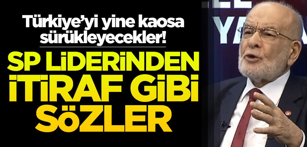 Türkiye'yi yine kaosa sürükleyecekler! Karamollaoğlu'ndan itiraf