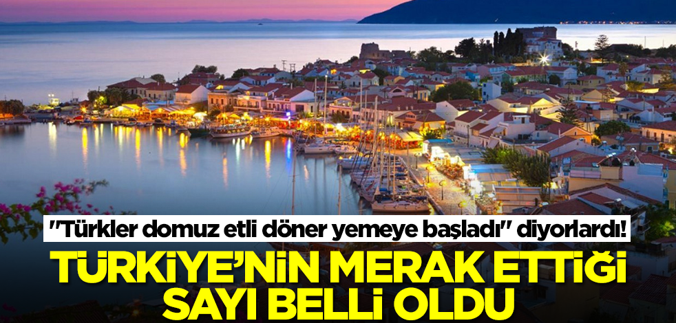 "Türkler domuz etli döner yemeye başladı" diyorlardı! Türkiye'nin merak ettiği sayı belli oldu