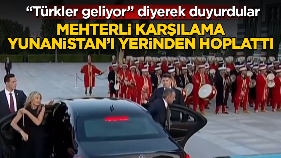 "Türkler geliyor" diyerek duyurdular! Mehterli karşılama, Yunanistan’ı yerinden hoplattı