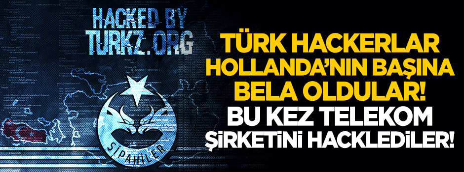 Türkler Hollanda'nın telekomünikasyon şirketini hackledi!