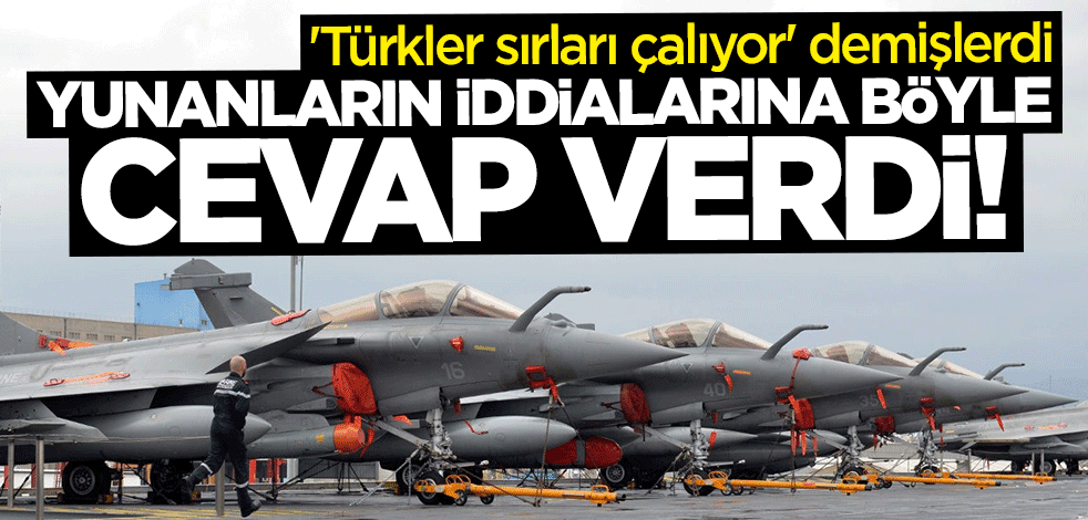 "Türkler Rafale uçaklarının sırlarını çalıyor" demişlerdi... Yunanların iddialarına böyle cevap verdi