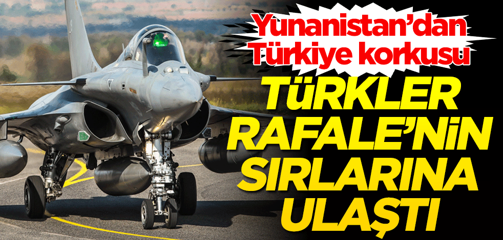 Türkler Rafale’nin sırlarına ulaştı